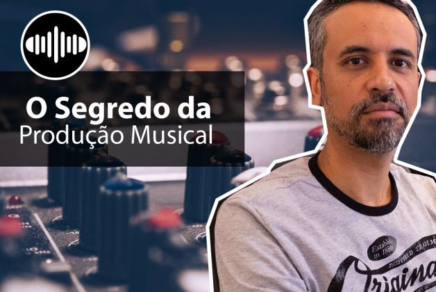O Segredo da Produção Musical: Gravar, Mixar, Masterizar e LANÇAR.