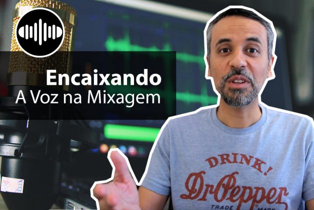 Meu segredo para encaixar a voz na mixagem