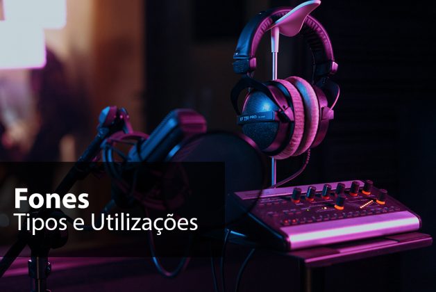 Blog - Fones, Tipos e Utilizações